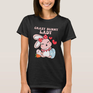 Crazy Bunny Lady Easter Bunny T-Shirt