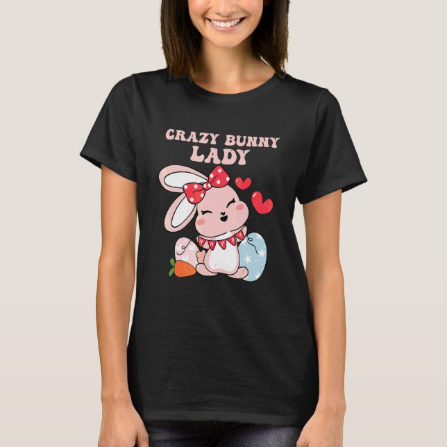 Crazy Bunny Lady Easter Bunny T-Shirt (Front)