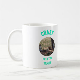 Crazy But Still Family Coffee Mug
