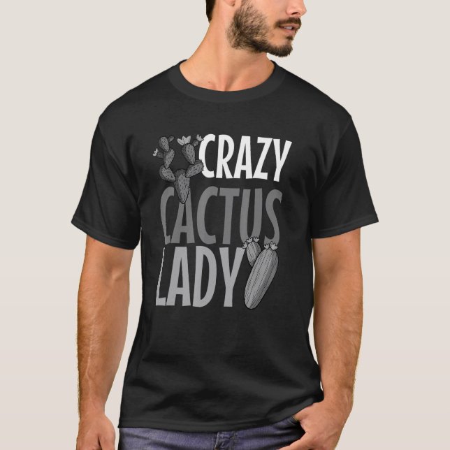Crazy Cactus Lady  Desert Plant Succulents  Outfit T-Shirt (Front)