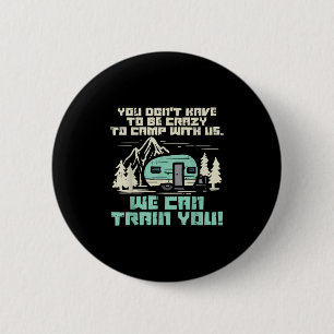 Crazy Camp With Us Funny Camping Van Rv Camper Men 6 Cm Round Badge