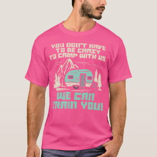 Crazy Camp With Us Funny Camping Van Rv Camper Men T-Shirt