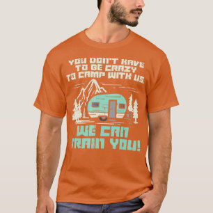 Crazy Camp With Us Funny Camping Van RV Camper Men T-Shirt
