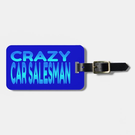 Crazy Car Salesman Luggage Tag | 0