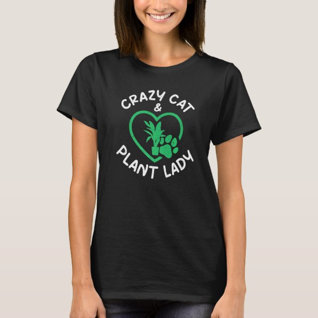 Crazy Cat And Plant Lady Gardening Flower Plant T-Shirt (Front)