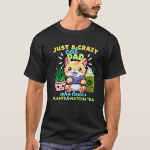 Crazy Cat Dad Who Loves Gaming Plants Matcha Latte T-Shirt