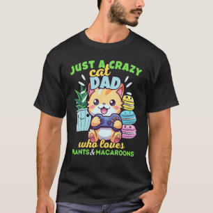 Crazy Cat Dad Who Loves Plants Macaroons Gamer T-Shirt