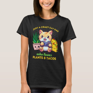 Crazy Cat Dad Who Loves Plants & Tacos Gaming T-Shirt