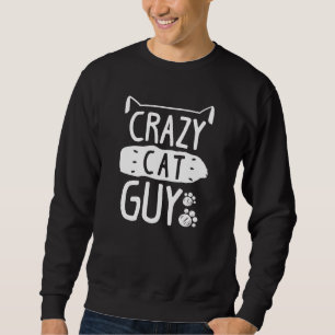 Crazy Cat Guy Sweatshirt