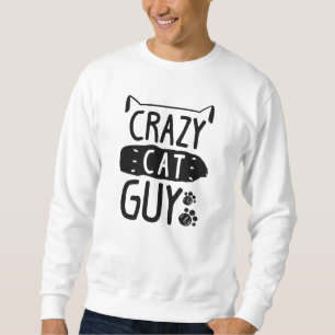 Crazy Cat Guy Sweatshirt