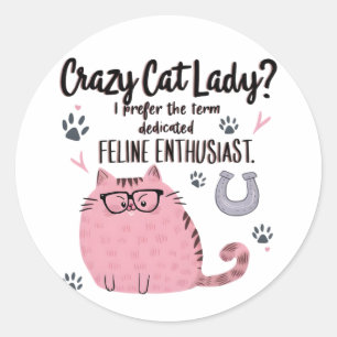 Crazy Cat Lady? Funny Cat Lover Gift  Classic Round Sticker