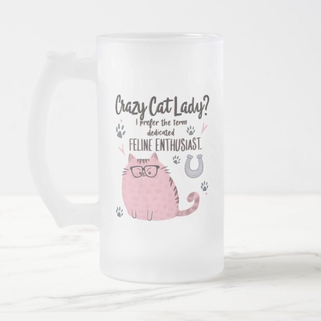 Crazy Cat Lady? Funny Cat Lover Gift  Frosted Glass Beer Mug (Left)