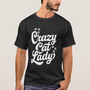 Crazy Cat Lady Funny Cat Lover Kitten Lover Cute C T-Shirt