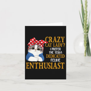 Crazy Cat Lady I Prefer The Term Dedicated Feline Card