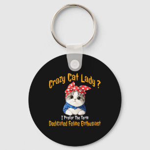 Crazy Cat Lady I Prefer The Term Dedicated Feline Key Ring