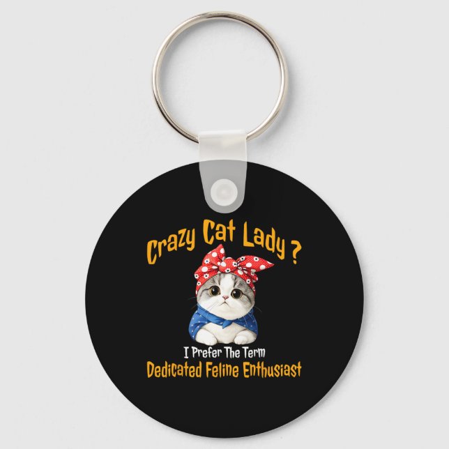Crazy Cat Lady I Prefer The Term Dedicated Feline  Key Ring (Front)
