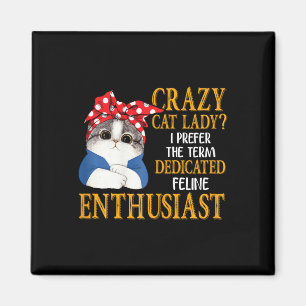 Crazy Cat Lady I Prefer The Term Dedicated Feline  Magnet