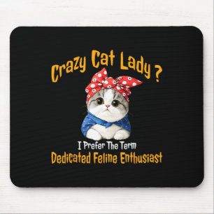 Crazy Cat Lady I Prefer The Term Dedicated Feline Mouse Mat