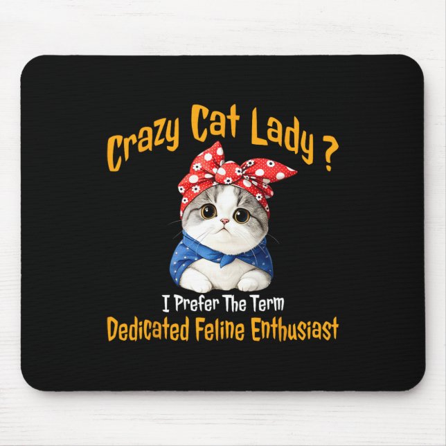 Crazy Cat Lady I Prefer The Term Dedicated Feline  Mouse Mat (Front)