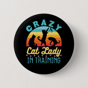 Crazy Cat Lady in Training 6 Cm Round Badge