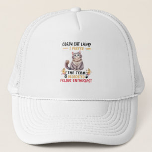 Crazy Cat Lady or Feline Enthusiast? Trucker Hat