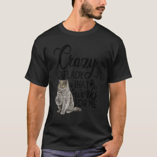 Crazy Cat Lady That Works For Me Cat Owner Cat Pet T-Shirt