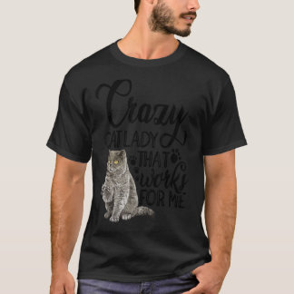 Crazy Cat Lady That Works For Me Cat Owner Cat Pet T-Shirt