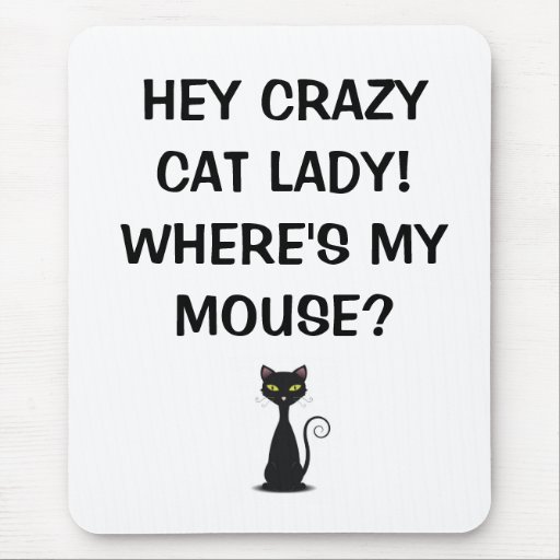 Image of Crazy Cat Lady Where's My Mouse - Mouse Pad