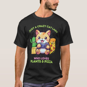 Crazy Cat Lady Who Loves Gaming Plants Pizza & T-Shirt