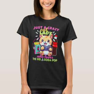 Crazy Cat Lady Who Loves Gaming Soda Pop & The 80s T-Shirt