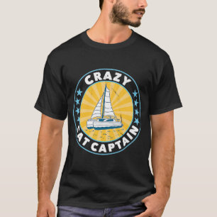 Crazy Catamaran Captain Sailing Sailor 1 T-Shirt