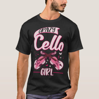 Crazy Cello Girl Cello Player Cellist T-Shirt
