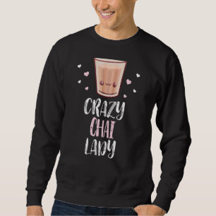 Crazy Chai Lady Cute Chai Sweatshirt