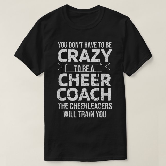 Crazy Cheer Coach Funny Sports Trainer Cheerleadin T-Shirt (Design Front)