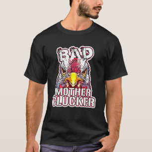 Crazy Chicken Bad Mother Clucker Tee