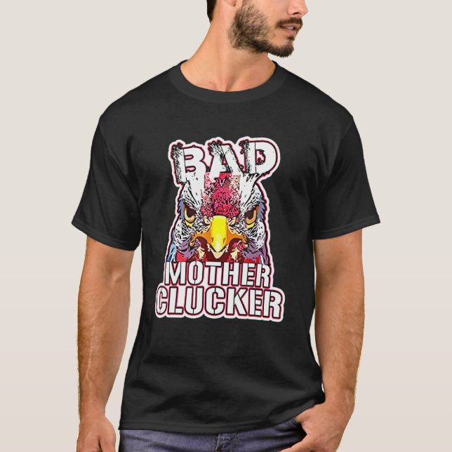 Crazy Chicken Bad Mother Clucker Tee (Front)