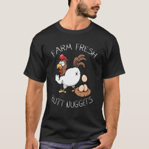Crazy chicken farmer farms freshs butt nuggets far T-Shirt