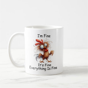 Crazy Chicken I’m Fine It's Fine Everything Is Fin Coffee Mug