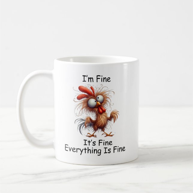 Crazy Chicken I’m Fine It's Fine Everything Is Fin Coffee Mug (Left)
