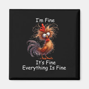 Crazy Chicken I’m Fine It's Fine Everything Is Fin Magnet