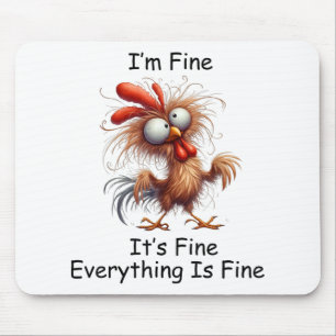 Crazy Chicken I’m Fine It's Fine Everything Is Fin Mouse Mat