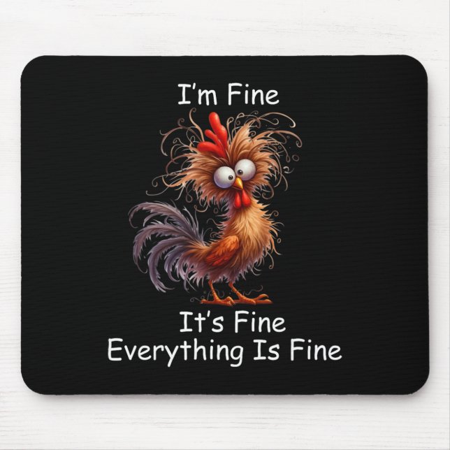 Crazy Chicken I’m Fine It's Fine Everything Is Fin Mouse Mat (Front)