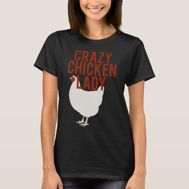 Crazy Chicken Lady   61 T-Shirt (Front)