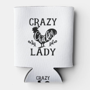 Crazy Chicken Lady Can Cooler