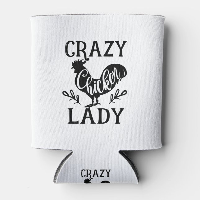 Crazy Chicken Lady Can Cooler (Front)
