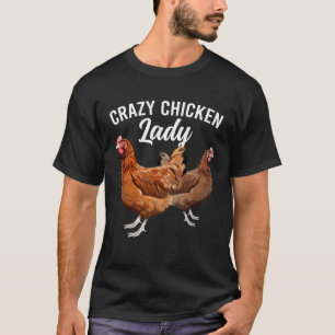 Crazy Chicken Lady Chicken Owner Chicken Mum Chick T-Shirt