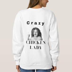 Crazy Chicken Lady. chickens, humour, funny Sweatshirt