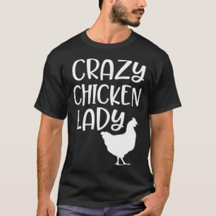 Crazy Chicken Lady  Farm Quote  Chicks Ranch T-Shirt