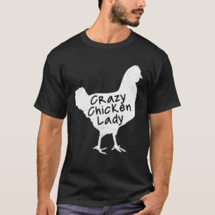 Crazy Chicken Lady Farmer Pride Humor Girl T-Shirt
