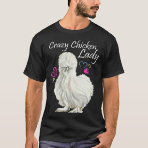 Crazy Chicken Lady for Mother Of Chickens Silkie c T-Shirt